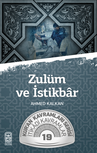 Zulüm ve İstikbar; Kur'an Kavramları Serisi - İtikadi Kavramlar 19