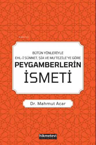 Bütün Yönleriyle Ehl-i Sünnet, Şia Ve Mu’tezile’ye Göre Peygamberlerin İsmeti
