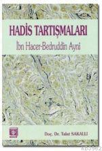 Hadis Tartışmaları; İbn Hacer-Bedruddin Ayni