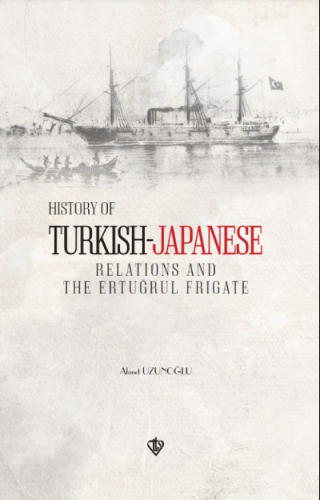 History of Turkish Japanese Relations and the Ertuğrul Frigate - İngilizce