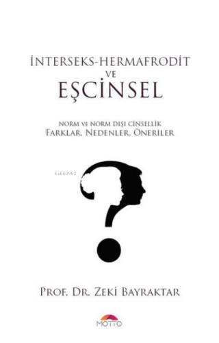 İnterseks - Hermafrodit ve Eşcinsel;Norm ve Norm Dışı Cinsellik Farklar, Nedenler, Öneriler