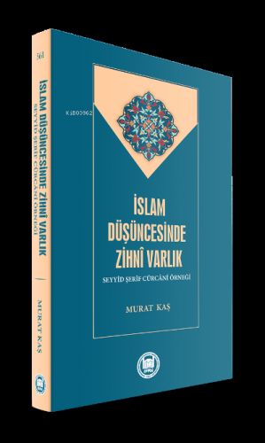 İslam Düşüncesinde Zihni Varlık;Seyyid Şerîf Cürcânî Örneği