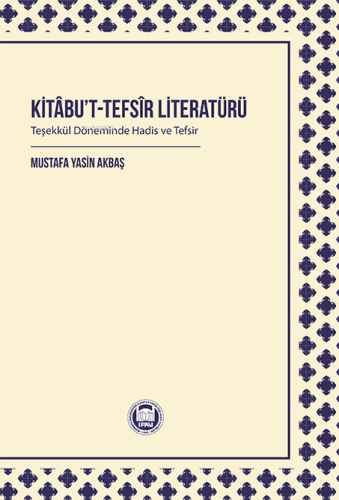 Kitâbu’t-Tefsîr Literatürü ;Teşekkül Döneminde Hadis ve Tefsir