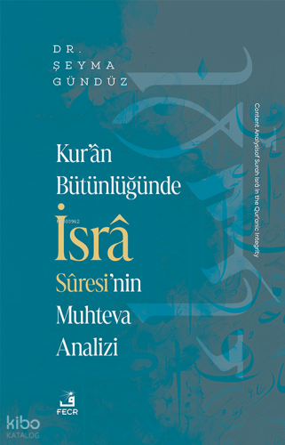 Kur’ân Bütünlüğünde İsrâ Sûresi’nin Muhteva Analizi