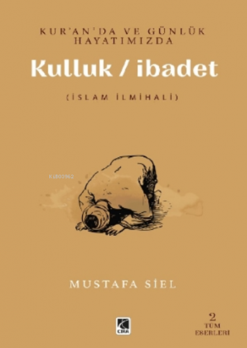 Kur’an’da Ve Günlük Hayatımızda Kulluk - İbadet