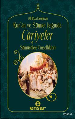 Kuran ve Sünnet Işığında Cariyeler ve Sömürülen Cinsellikleri