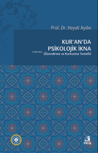Kur'an'da Psikolojik İkna; Özendirme ve Korkutma Temelli