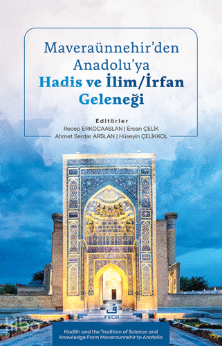 Maveraünnehir’den Anadolu’ya Hadis ve İlim - İrfan Geleneği