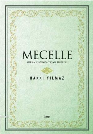 Mecelle;Kur'an Işığında Yaşam İlkeleri