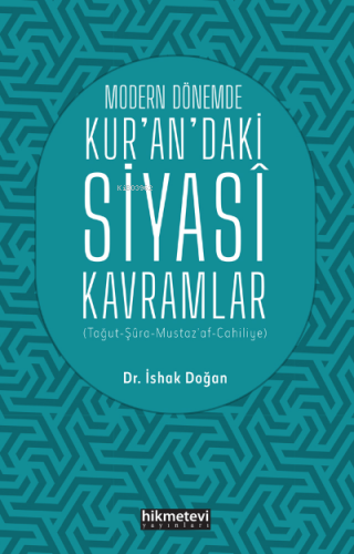 Modern Dönemde Kur'an'daki Siyasi Kavramlar (Tağut-Şûra-Mustaz’af-Cahiliyye)