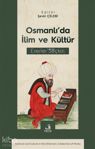 Osmanlı’da İlim ve Kültür Eserler Seçkisi