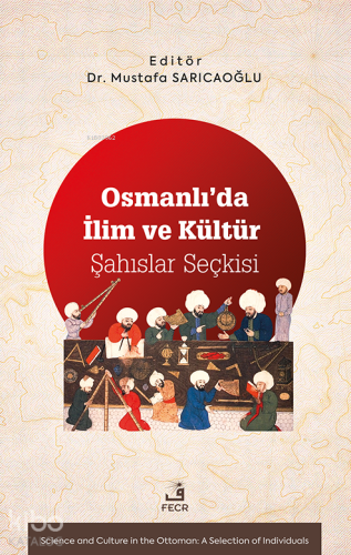 Osmanlı’da İlim ve Kültür - Şahıslar Seçkisi