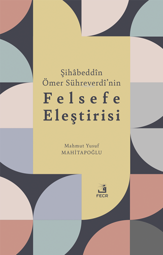 Şihâbeddîn Ömer Sühreverdî’nin Felsefe Eleştirisi